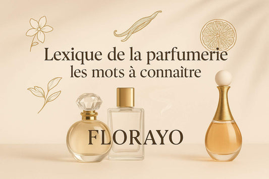 Lexique de la parfumerie : les mots à connaître | Florayo - FLORAYO